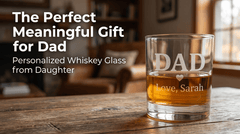 Whiskey Glass Gift for Dad from Daughter — Personalized & Engraved - Sipengrave